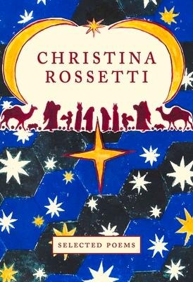 Christina Rossetti: Selected Poems - Christina Rossetti