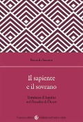 Cover-Bild zum Titel 'Il sapiente e il sovrano. Tommaso d'Aquino nel Paradiso di Dante' von 'Riccardo Saccenti'