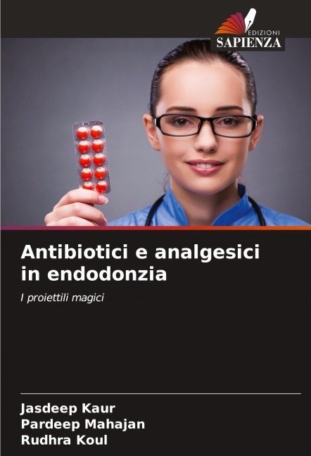 Antibiotici e analgesici in endodonzia - Jasdeep Kaur, Pardeep Mahajan, Rudhra Koul