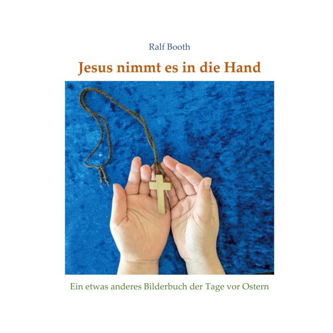 Jesus nimmt es in die Hand - Ralf Booth
