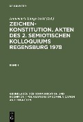 Zeichenkonstitution. Akten des 2. Semiotischen Kolloquiums Regensburg 1978 - 