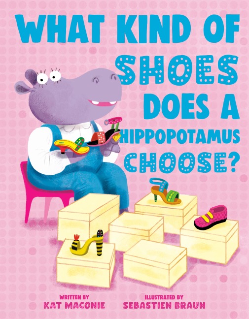 What Kind of Shoes Does a Hippopotamus Choose? - Kat Maconie