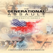 Cover-Bild zum Titel 'The Generational Assault on Christianity, Free Speech and Democracy in America, 2nd Edition' von 'Christopher Arthur Rockefeller'