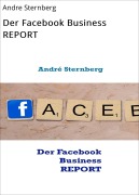 Cover-Bild zum Titel 'Der Facebook Business REPORT' von 'Andre Sternberg'