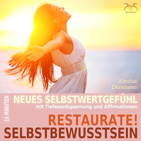 Restaurate! Selbstbewusstsein - 15 Minuten für ein neues Selbstwertgefühl und gegen Selbstzweifel - Torsten Abrolat, Franziska Diesmann