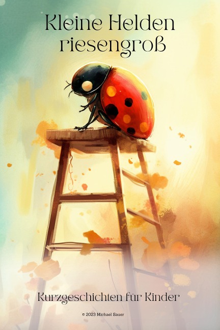Kleine Helden riesengroß - Michael Sauer