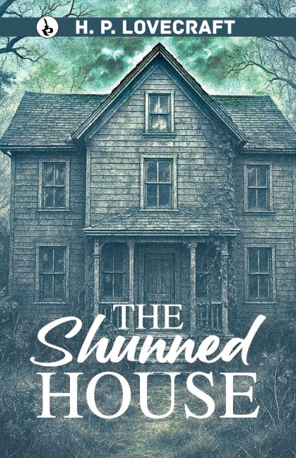 THE SHUNNED HOUSE - H. P. Lovecraft