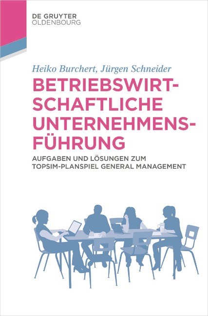 Betriebswirtschaftliche Unternehmensführung - Heiko Burchert, Jürgen Schneider