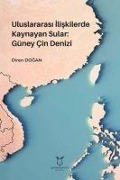 Cover-Bild zum Titel 'Uluslararasi Iliskilerde Kaynayan Sular Güney Cin Denizi' von 'Diren Dogan'