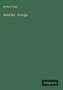 Cover-Bild zum Titel 'Amerika - Europa' von 'Arthur Feiler'