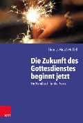 Cover-Bild zum Titel 'Die Zukunft des Gottesdienstes beginnt jetzt' von 'Thomas Hirsch-Hüffell'