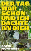 Cover-Bild zum Titel 'Der Tag war schön und ich dachte an dich' von 'Sofia Montrone'