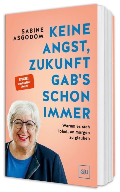 Keine Angst, Zukunft gab's schon immer - Sabine Asgodom