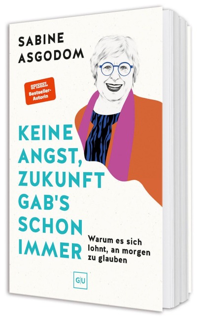 Keine Angst, Zukunft gab's schon immer - Sabine Asgodom