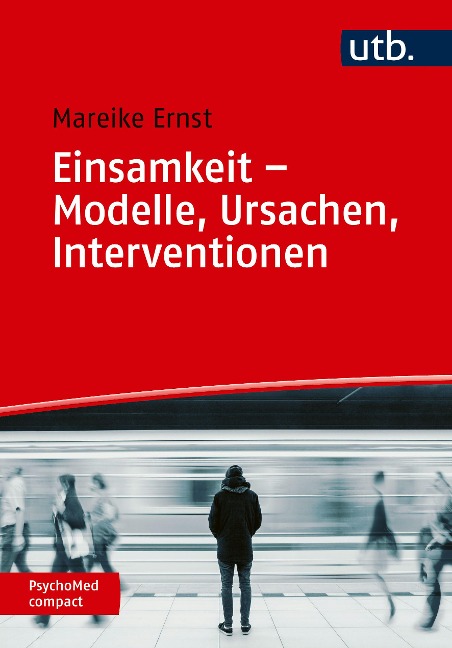Einsamkeit - Modelle, Ursachen, Interventionen - Mareike Ernst