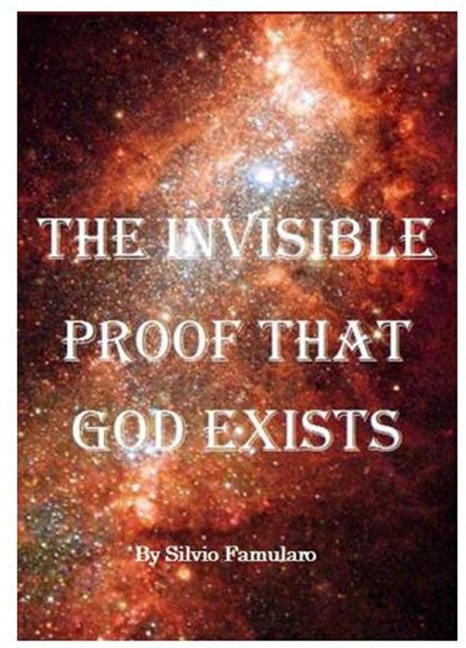 The Invisible Proof That God Exists - Silvio Famularo