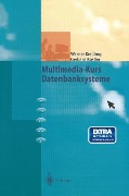 Multimedia-Kurs Datenbanksysteme - Gerhard Köstler, Werner Kießling