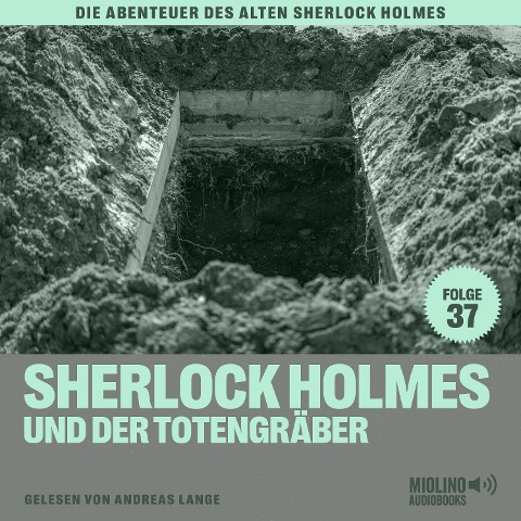 Sherlock Holmes und der Totengräber (Die Abenteuer des alten Sherlock Holmes, Folge 37) - Arthur Conan Doyle, Charles Fraser