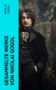 Cover-Bild zum Titel 'Gesammelte Werke von Nikolai Gogol' von 'Nikolai Gogol'