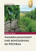 Cover-Bild zum Titel 'Wassermanagement und Bewässerung im Weinbau' von 'Wolfgang Patzwahl'