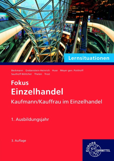 Lernsituationen Fokus Einzelhandel, 1. Ausbildungsjahr - Karin Huse, Stefan Sauthoff-Böttcher, Kerstin Grebenstein-Heinrich, Jeannette Trost, Felix Beckmann