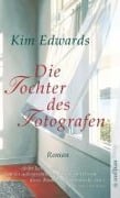 Cover-Bild zum Titel 'Die Tochter des Fotografen' von 'Kim Edwards'