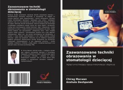 Cover-Bild zum Titel 'Zaawansowane techniki obrazowania w stomatologii dzieci¿cej' von 'Chirag Macwan, Anshula Deshpande'