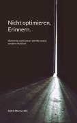 Cover-Bild zum Titel 'Nicht optimieren. Erinnern.' von 'Katrin Marcus-Alic'