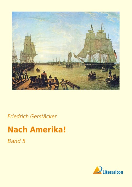 Nach Amerika! - Friedrich Gerstäcker