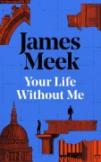 Cover-Bild zum Titel 'Your Life Without Me' von 'James Meek'