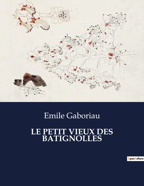 LE PETIT VIEUX DES BATIGNOLLES - Emile Gaboriau