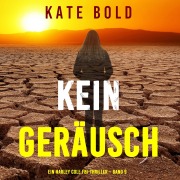 Cover-Bild zum Titel 'Kein Geräusch (Ein Harley Cole FBI-Thriller ¿ Band 9)' von 'Kate Bold'