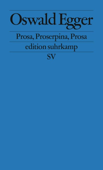 Prosa, Proserpina, Prosa - Oswald Egger