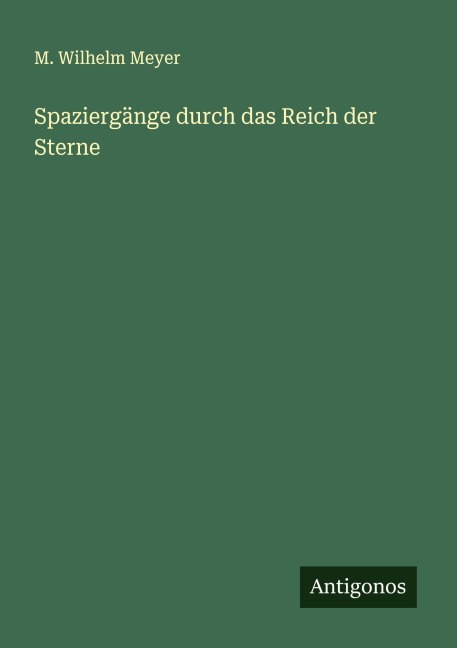 Spaziergänge durch das Reich der Sterne - M. Wilhelm Meyer