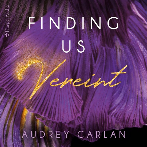Finding us - Vereint (ungekürzt) - Audrey Carlan