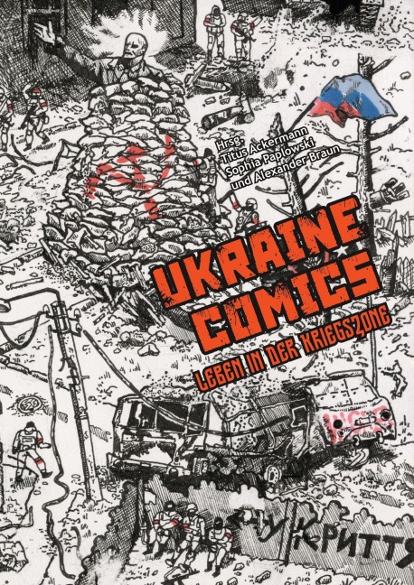 UKRAINE COMICS - Leben in der Kriegszone - Alexander Braun, Danyl Shtangeev, Bohdana Zaiats, Stefan Mühlhofer, Katerina Sergatskova