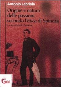 Origine e natura delle passioni secondo l'Etica di Spinoza (1867) - Antonio Labriola