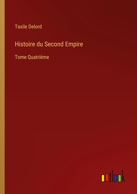 Histoire du Second Empire - Taxile Delord