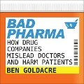 Bad Pharma Lib/E: How Drug Companies Mislead Doctors and Harm Patients - Ben Goldacre