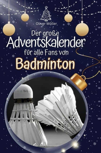 Der große Adventskalender für alle Fans von Badminton - Oliver Möller