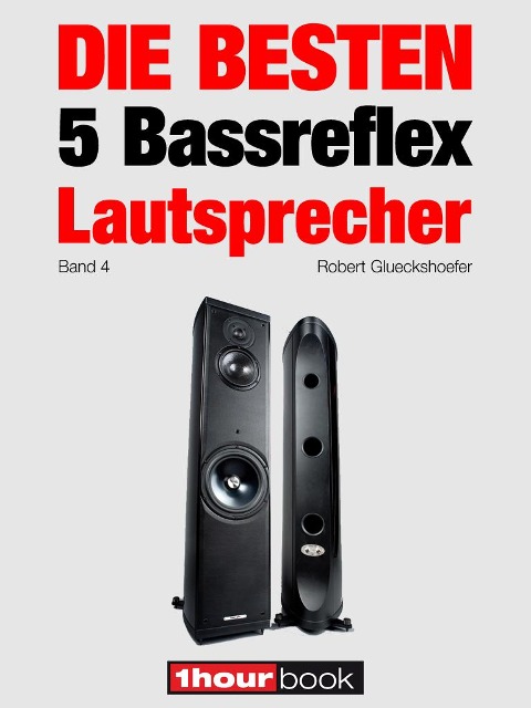 Die besten 5 Bassreflex-Lautsprecher (Band 4) - Robert Glueckshoefer, Jochen Schmitt, Thomas Schmidt, Christian Gather, Michael Voigt