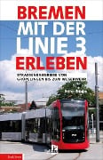 Bremen mit der Linie 3 erleben - Heiner Brünjes