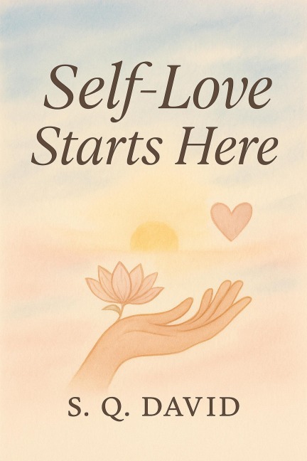 Self-Love Starts Here - S. Q. David