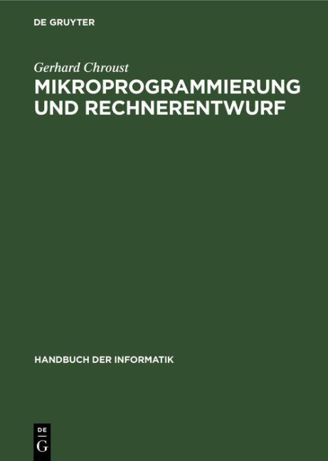 Mikroprogrammierung und Rechnerentwurf - Gerhard Chroust