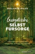 Cover-Bild zum Titel 'Energetische Selbstfürsorge' von 'Benjamin Maier'