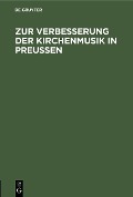 Cover-Bild zum Titel 'Zur Verbesserung der Kirchenmusik in Preußen' von ''
