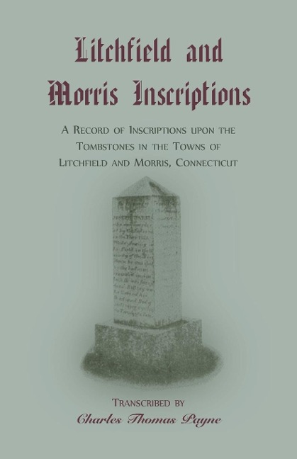 Litchfield and Morris [Connecticut] Inscriptions - Charles Thomas Payne