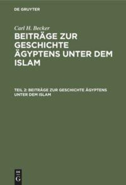 Beiträge zur Geschichte Ägyptens unter dem Islam - Carl H. Becker