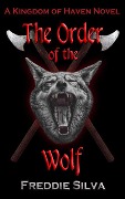 Cover-Bild zum Titel 'The Order of the Wolf (The Kingdom of Haven, #1)' von 'Freddie Silva'