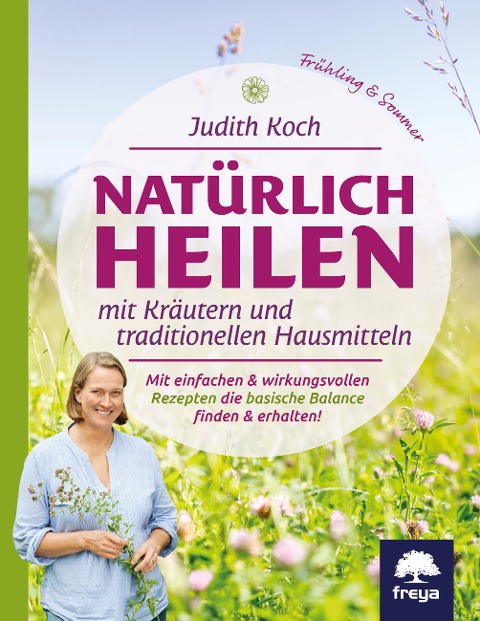 Natürlich heilen mit Kräutern und traditionellen Hausmitteln - Judith Koch